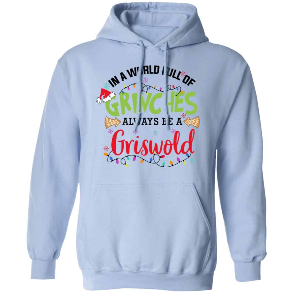 In a World Full Of Grinches Always Be a Griswold Shirt, Hoodie, Tank