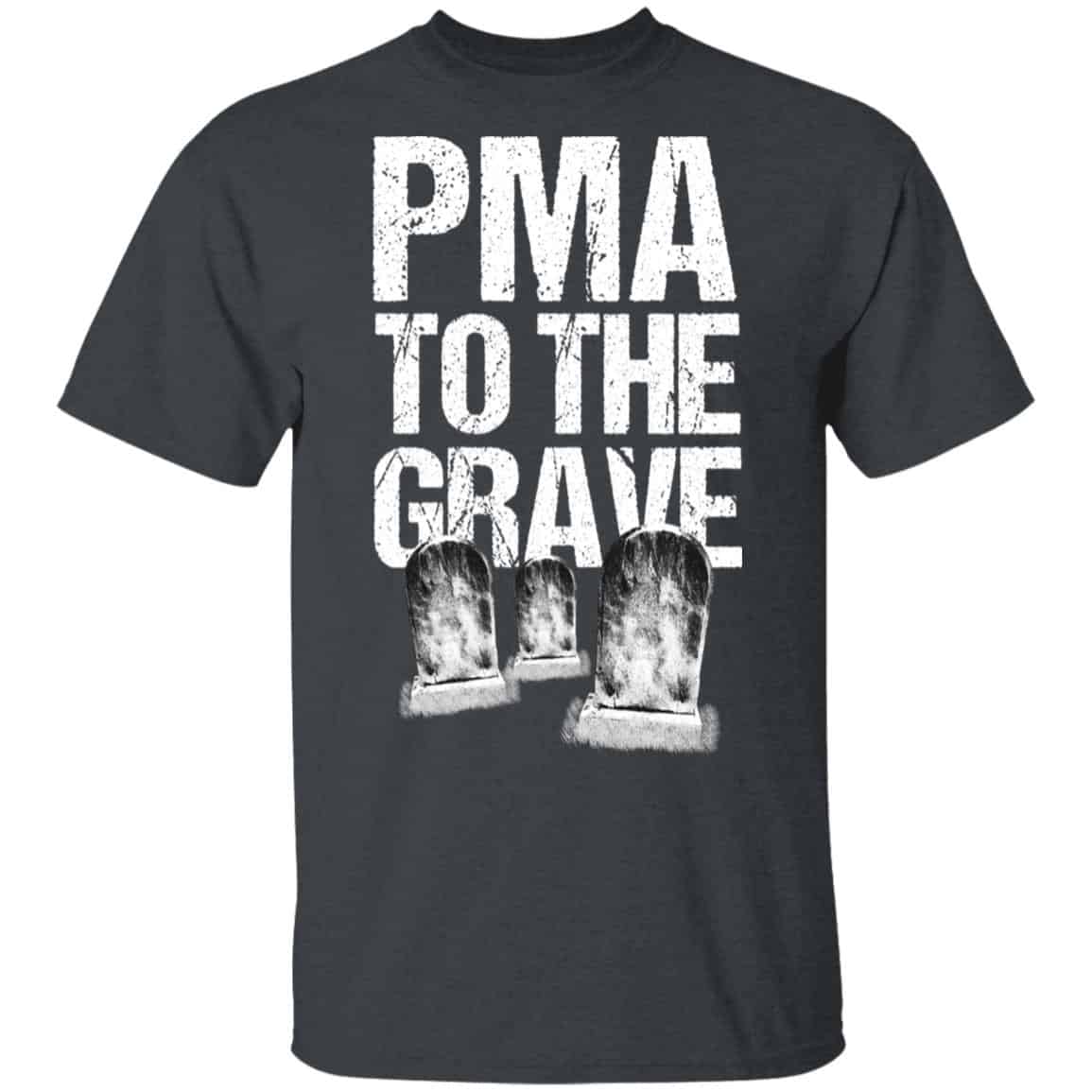 Pma To The Grave Shirt, Hoodie, Tank