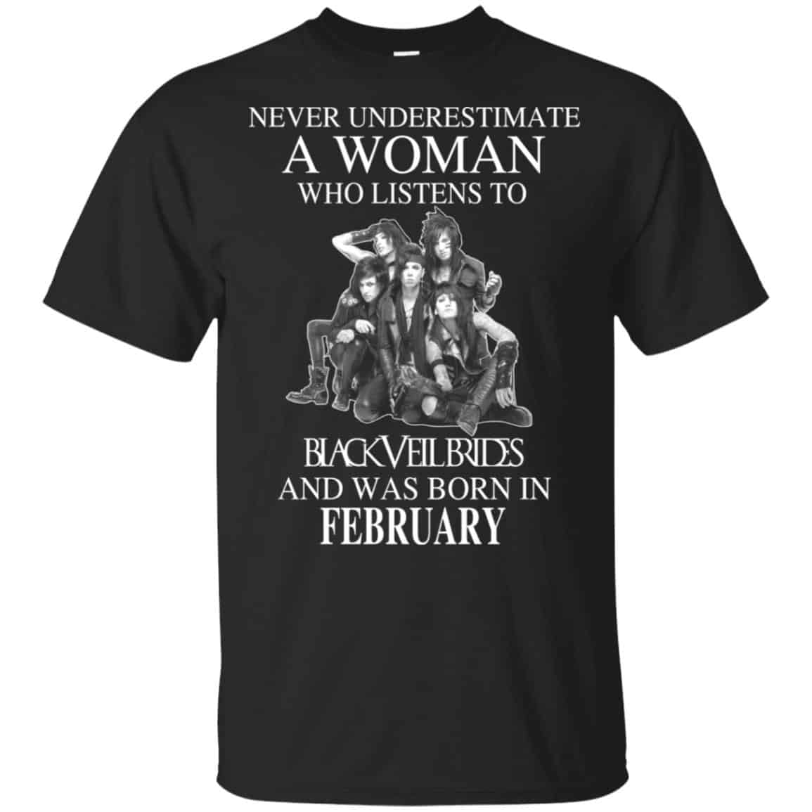 A Woman Who Listens To Black Veil Brides And Was Born In February T-Shirts, Hoodie, Tank