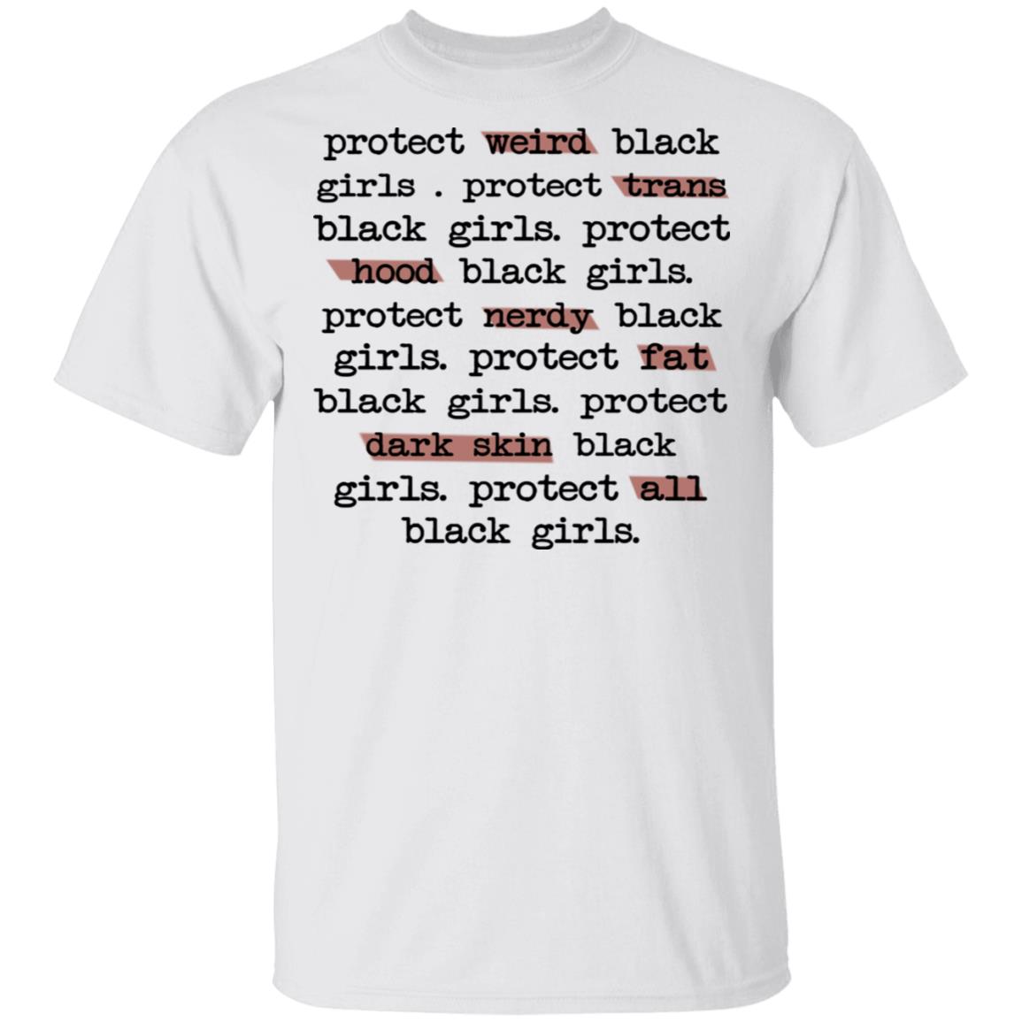 Protect Weird Black Girls Protect Trans Black Girls Protect All Black Girls Shirt, Hoodie, Tank