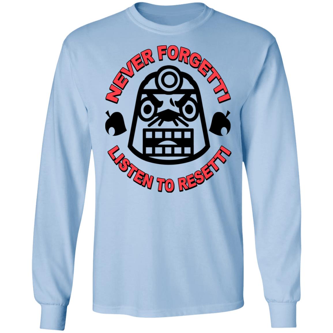Animal Crossing Never Forgetti Listen To Resetti Shirt, Hoodie, Tank