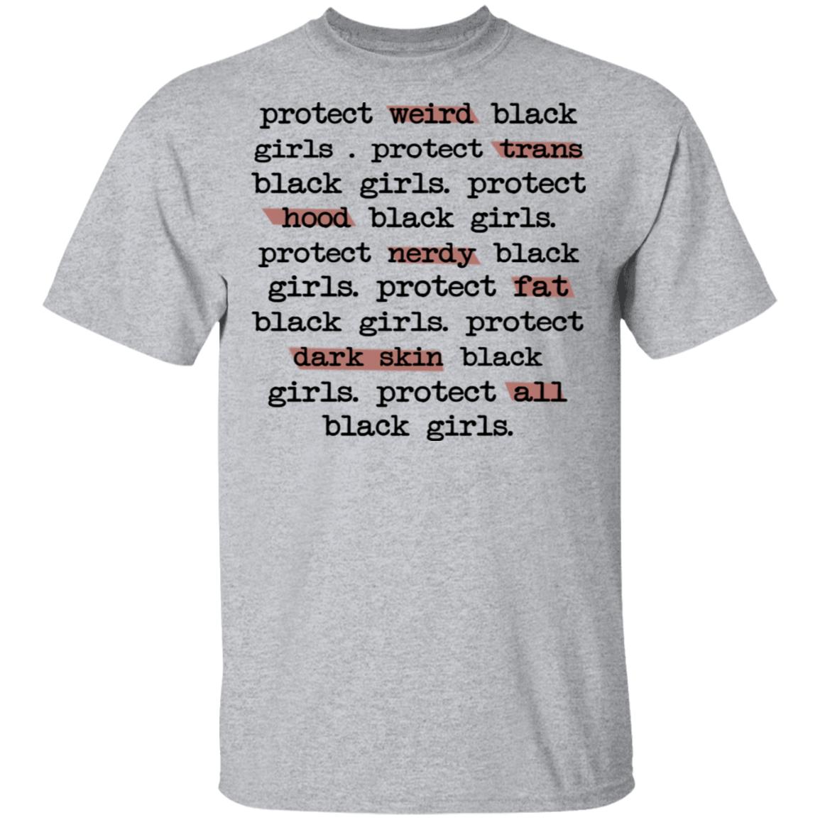 Protect Weird Black Girls Protect Trans Black Girls Protect All Black Girls Shirt, Hoodie, Tank