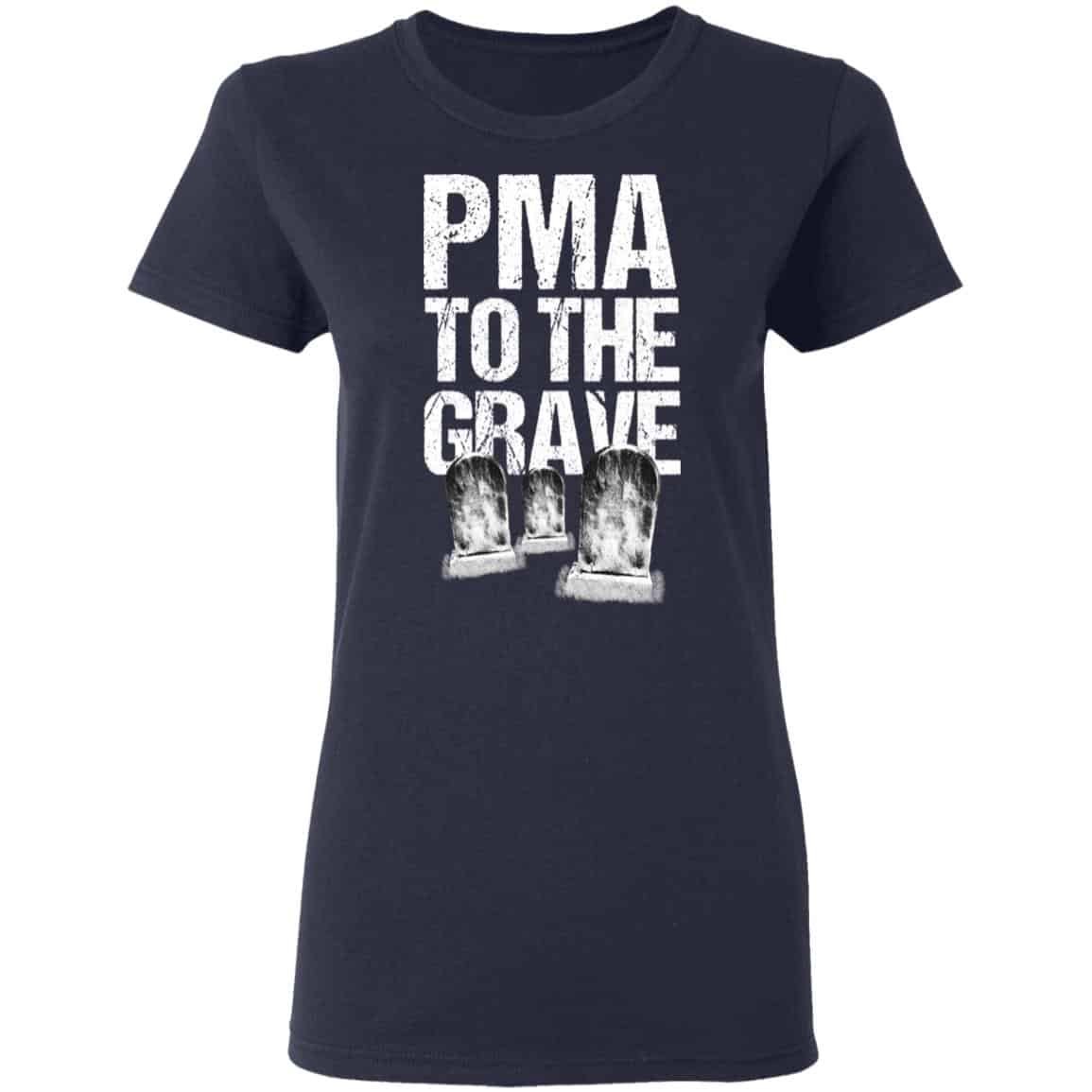 Pma To The Grave Shirt, Hoodie, Tank