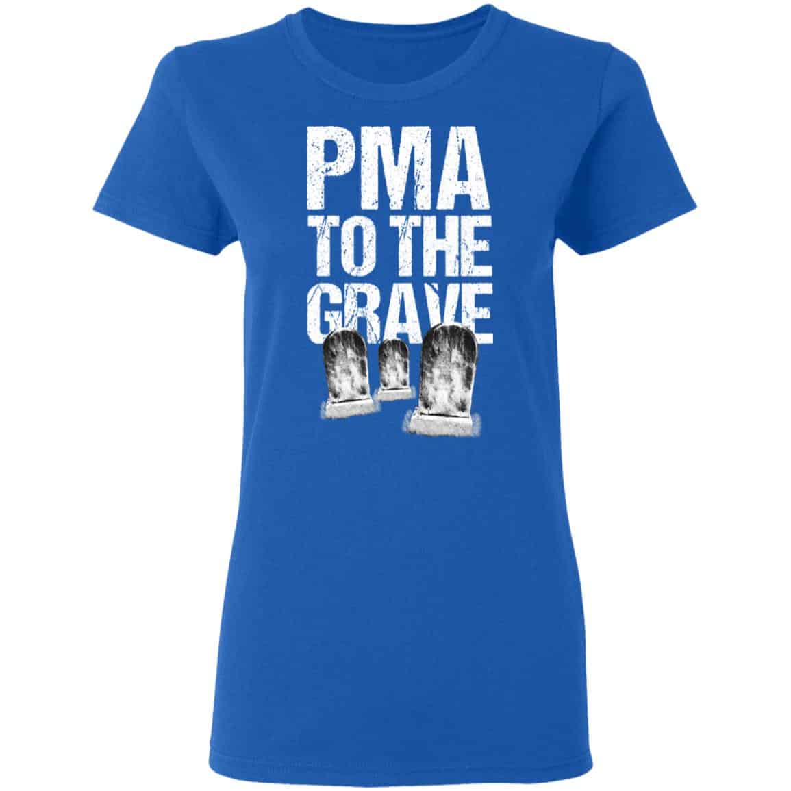 Pma To The Grave Shirt, Hoodie, Tank