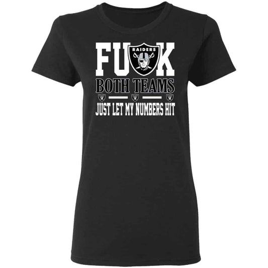 Fuck Both Teams Just Let My Numbers Hit Oakland Raiders Shirt, Hoodie, Tank