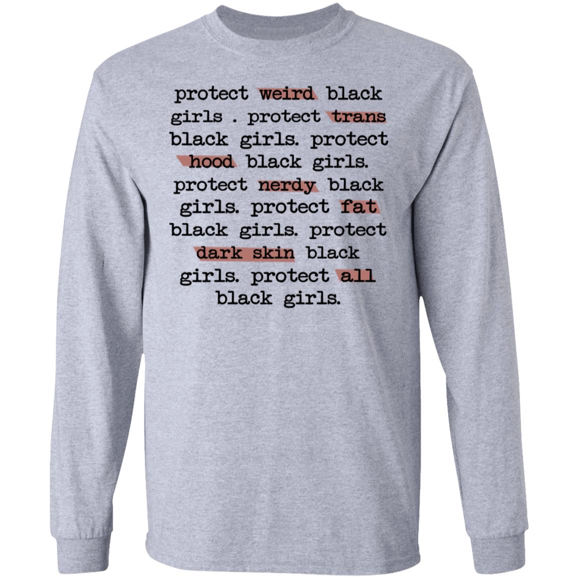 Protect Weird Black Girls Protect Trans Black Girls Protect All Black Girls Shirt, Hoodie, Tank