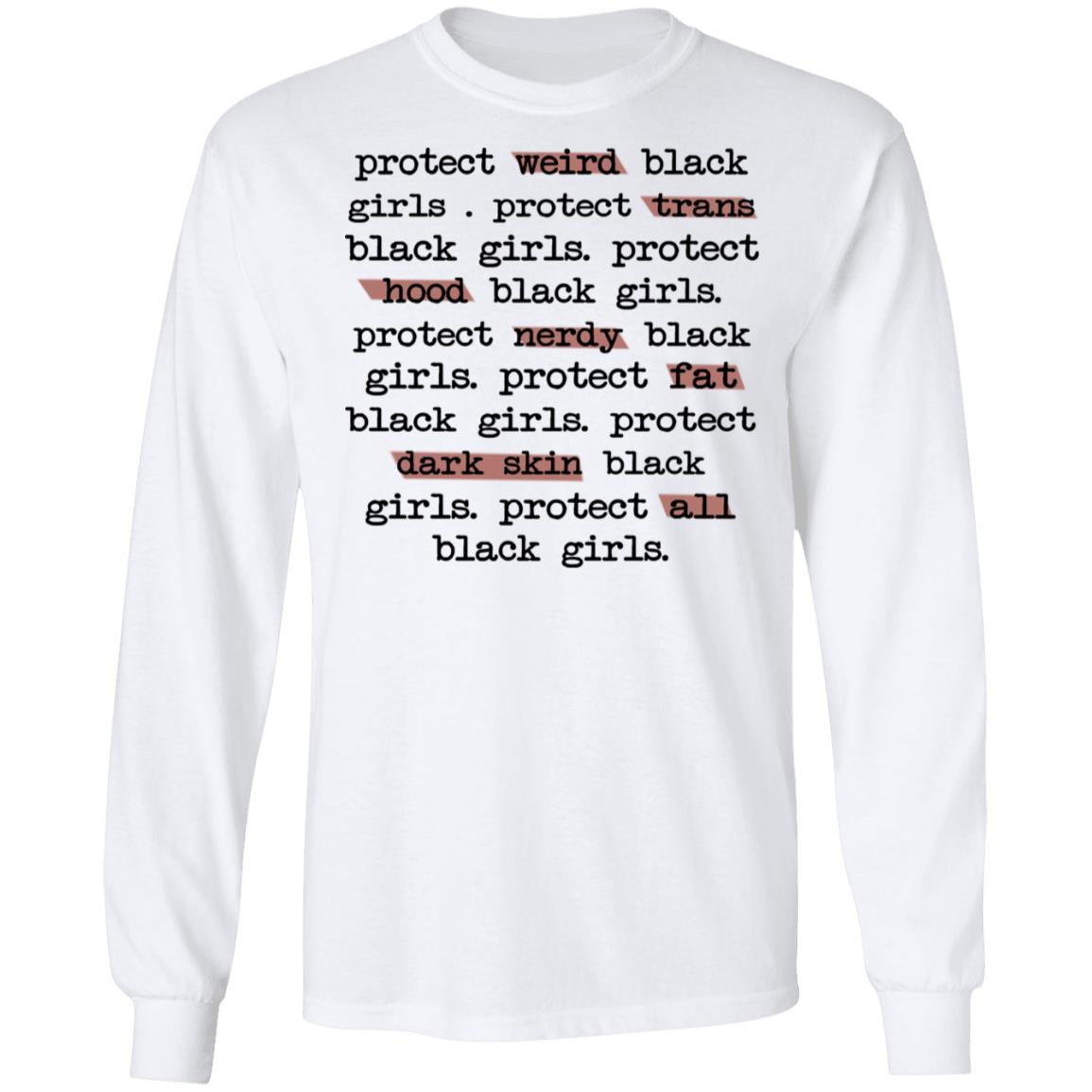 Protect Weird Black Girls Protect Trans Black Girls Protect All Black Girls Shirt, Hoodie, Tank