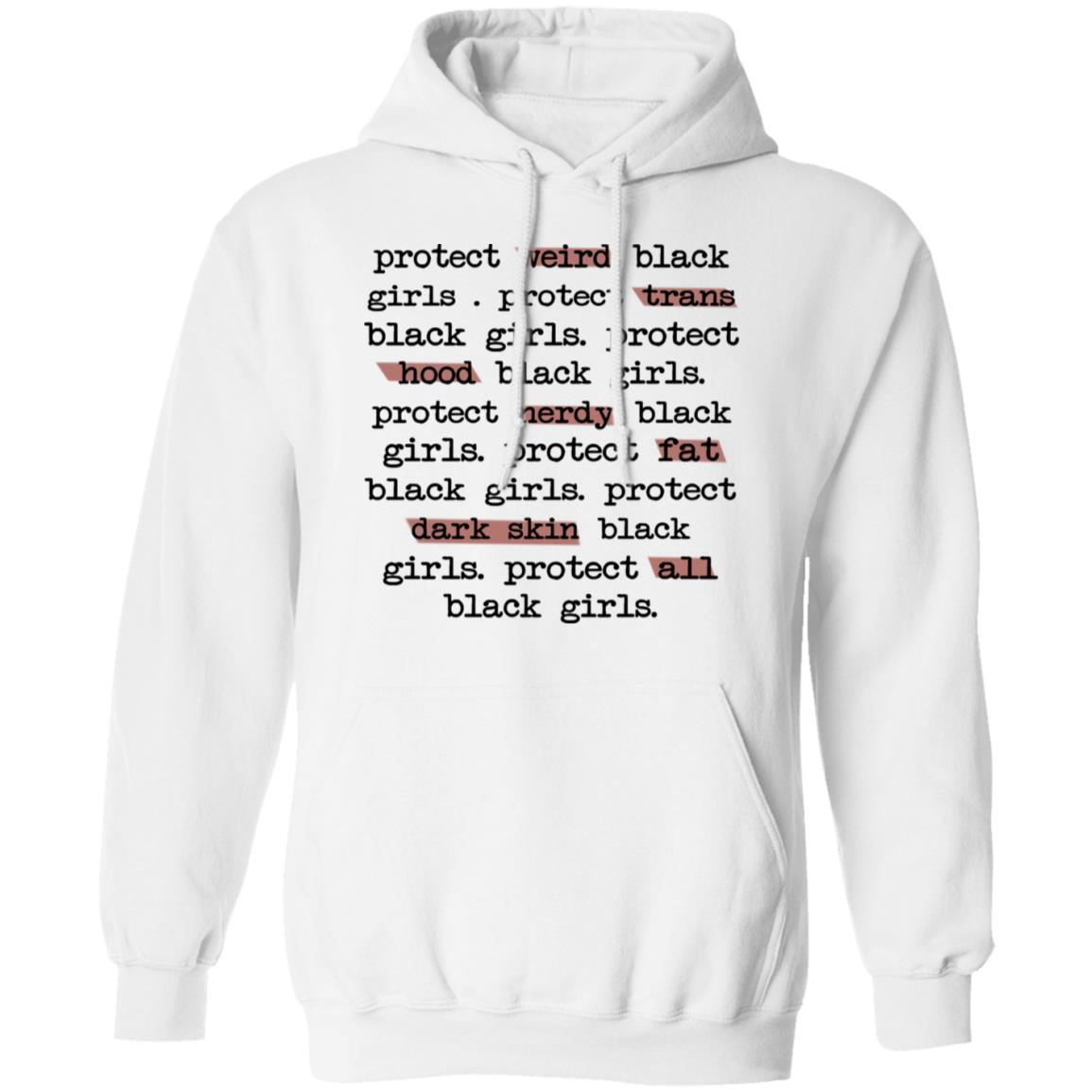 Protect Weird Black Girls Protect Trans Black Girls Protect All Black Girls Shirt, Hoodie, Tank