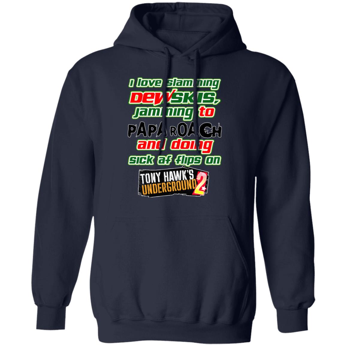 I Love Slamming Dewskis Jamming To Papa Roach And Doing Sick At Flips On Tony Hawk’s Underground 2 Shirt, Hoodie, Tank