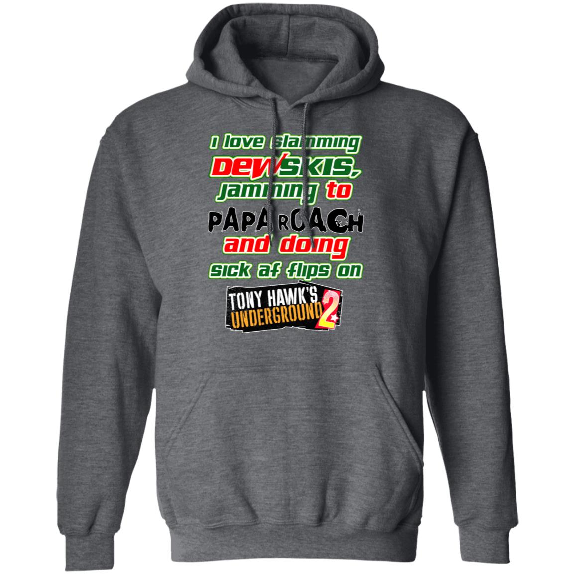 I Love Slamming Dewskis Jamming To Papa Roach And Doing Sick At Flips On Tony Hawk’s Underground 2 Shirt, Hoodie, Tank