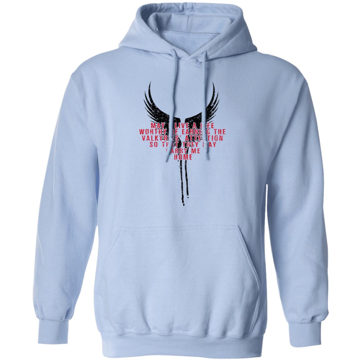 May I Live A Life Worthy Of Earning The Valkyries Attention So That They May Carry Me Home Shirt, Hoodie, Tank