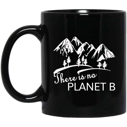There Is No Planet B Mug