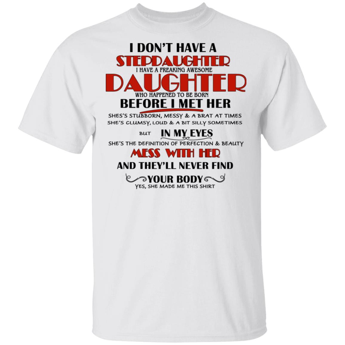 I Don’t Have A Stepdaughter Have A Freaking Awesome Daughter To Be Born Before I Met Her Shirt, Hoodie, Tank