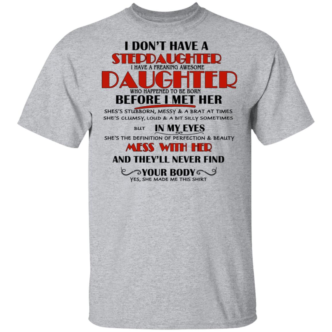 I Don’t Have A Stepdaughter Have A Freaking Awesome Daughter To Be Born Before I Met Her Shirt, Hoodie, Tank