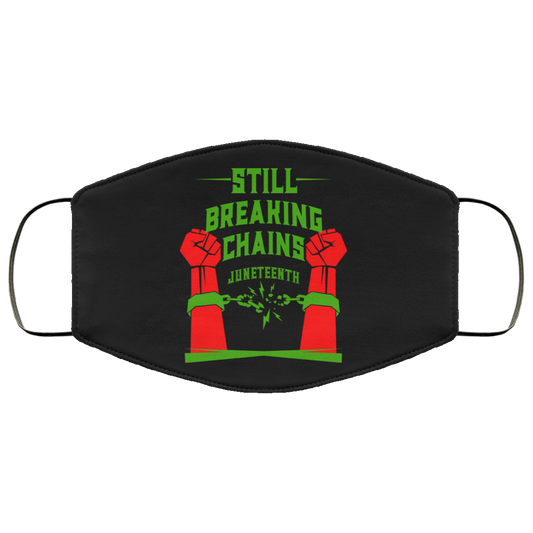 Still Breaking Chains Juneteenth Face Mask