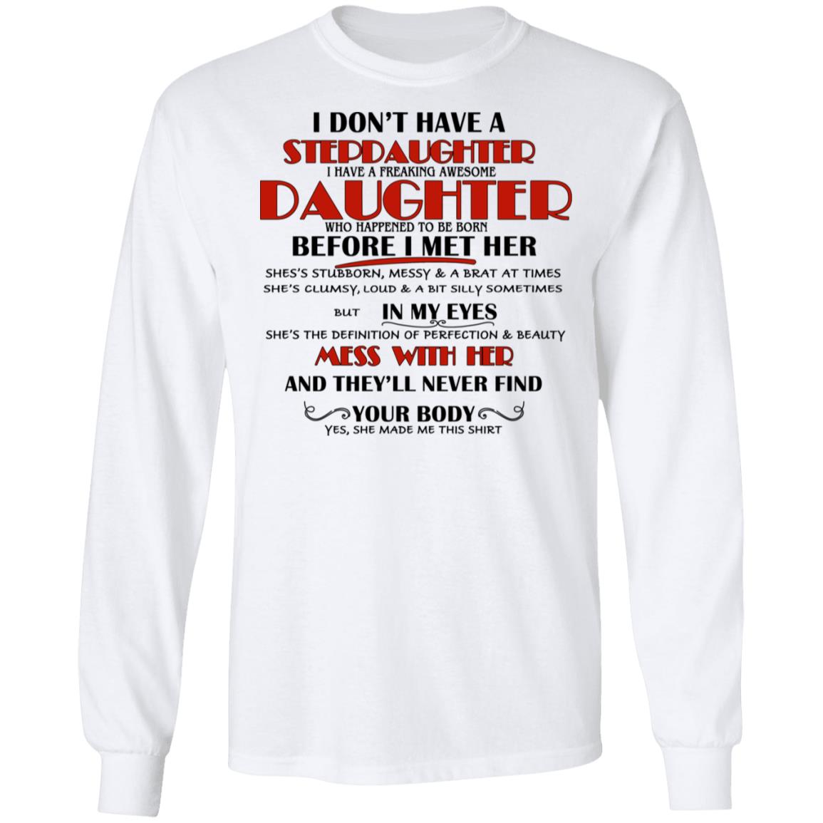 I Don’t Have A Stepdaughter Have A Freaking Awesome Daughter To Be Born Before I Met Her Shirt, Hoodie, Tank