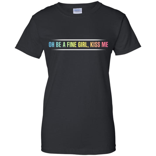
	Oh Be A Fine Girl, Kiss Me T-Shirts, Hoodie, Tank