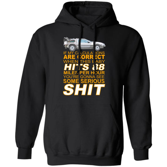 If My Calculations Are Correct When This Baby Hits 88 Miles Per Hour You’re Gonna See Some Serious Shit Shirt, Hoodie, Tank