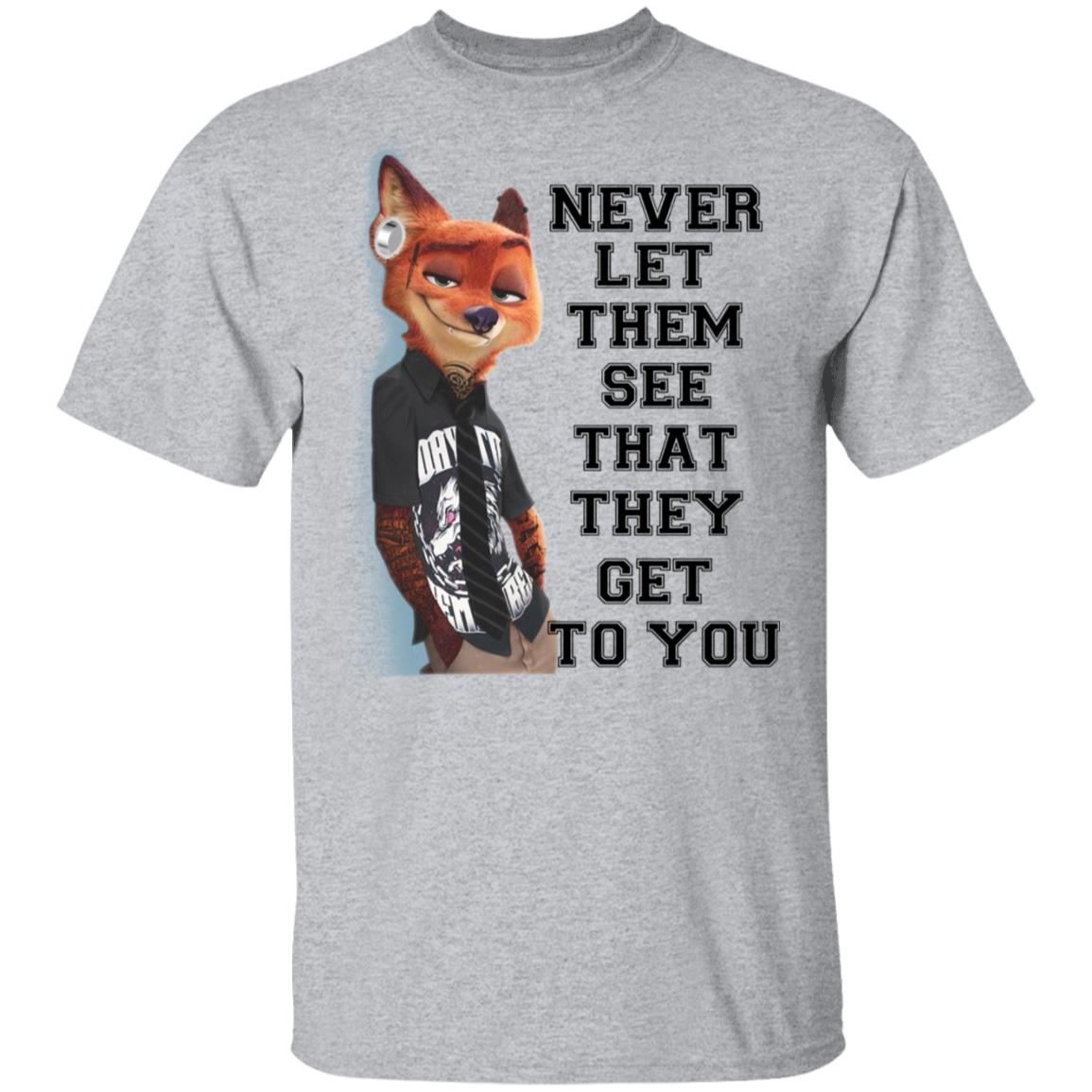 Never Let Them See That They Get To You Nick Wilde Shirt, Hoodie, Tank