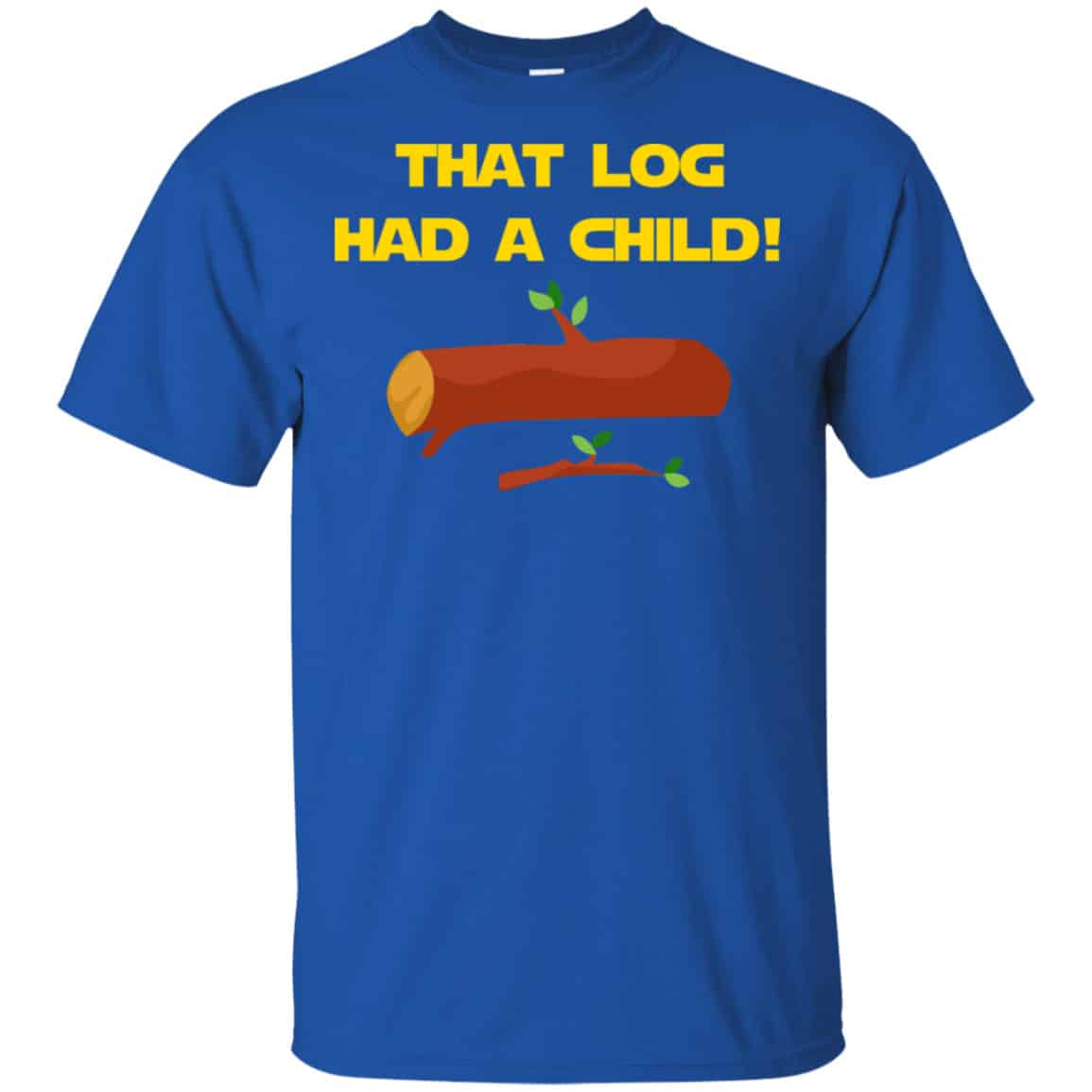 That Log Had A Child Yoda Shirt, Hoodie, Tank
