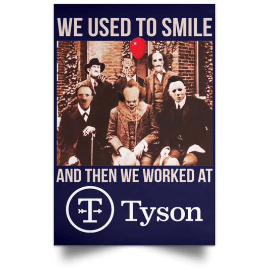 
	We Used To Smile And Then We Worked At Tyson Foods Posters