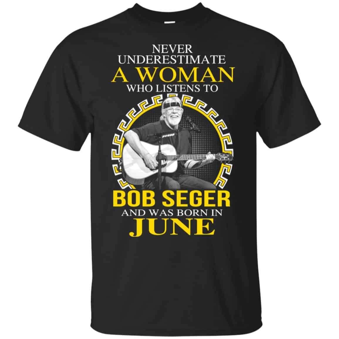 A Woman Who Listens To Bob Seger And Was Born In June T-Shirts, Hoodie, Tank