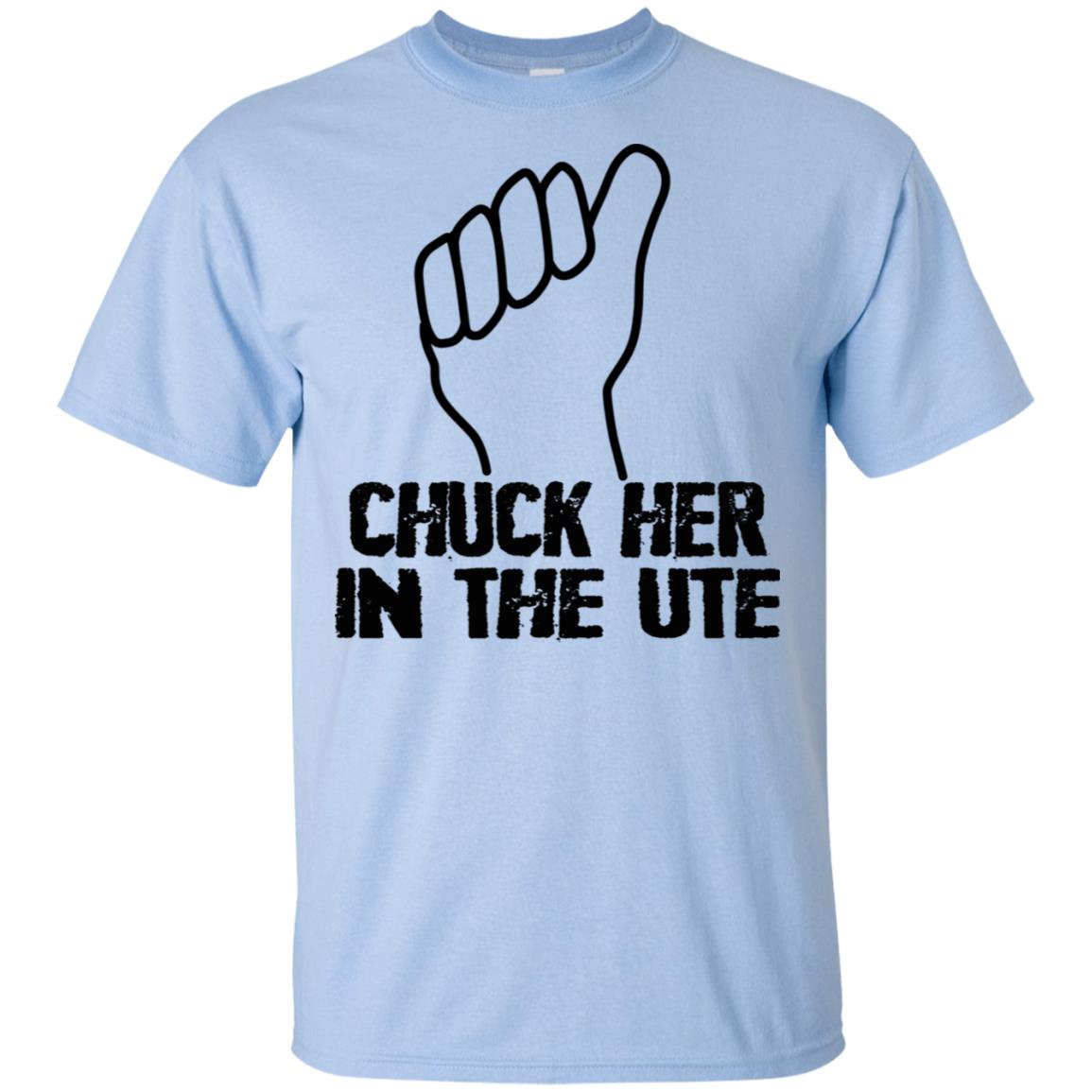 Chuck Her In The UTE T-Shirts, Hoodie, Tank