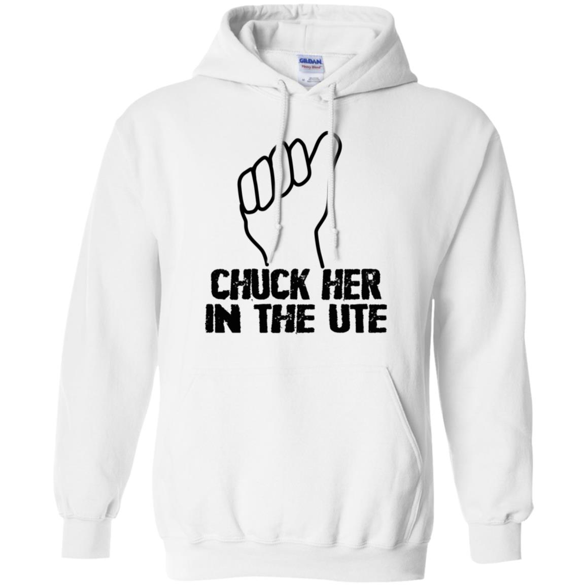 Chuck Her In The UTE T-Shirts, Hoodie, Tank