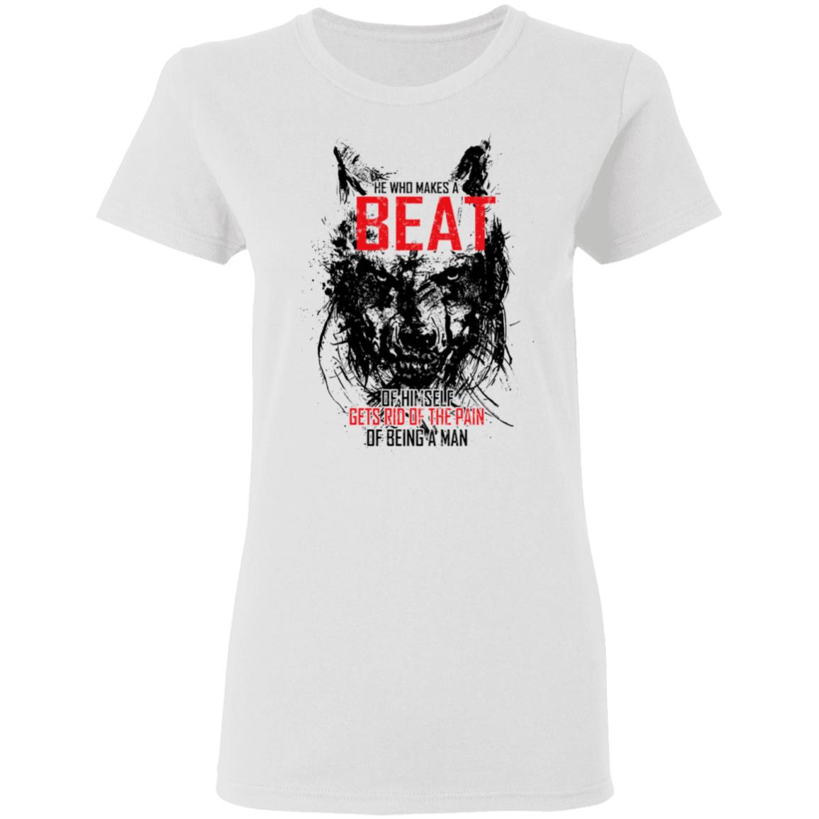 He Who Makes A Beast Of Himself Gets Rid Of The Pain Of Being A Man Shirt, Hoodie, Tank