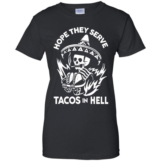 
	Hope They Serve Tacos In Hell T-Shirts, Hoodie, Tank