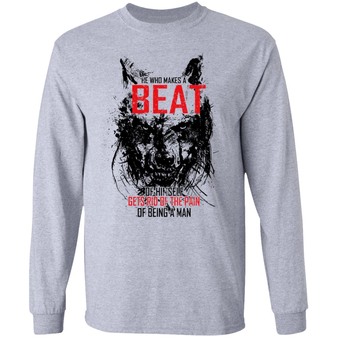 He Who Makes A Beast Of Himself Gets Rid Of The Pain Of Being A Man Shirt, Hoodie, Tank