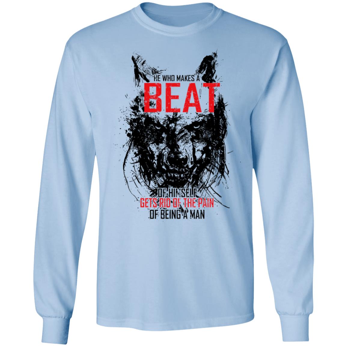 He Who Makes A Beast Of Himself Gets Rid Of The Pain Of Being A Man Shirt, Hoodie, Tank