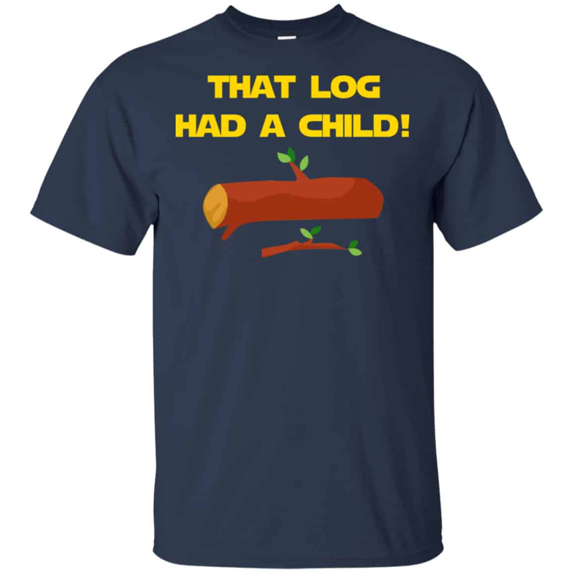 That Log Had A Child Yoda Shirt, Hoodie, Tank