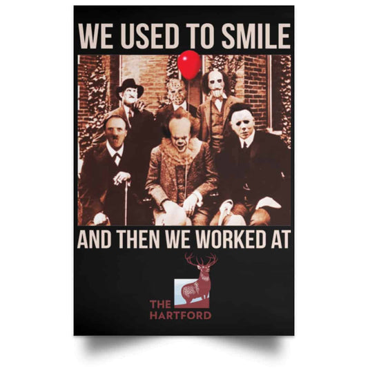 We Used To Smile And Then We Worked At The Hartford Posters