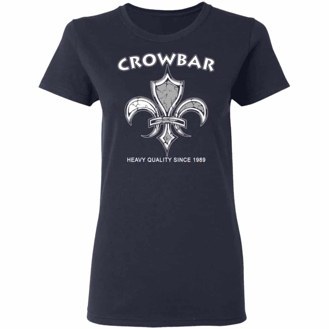 Crowbar Heavy Quality Since 1989 Shirt, Hoodie, Tank