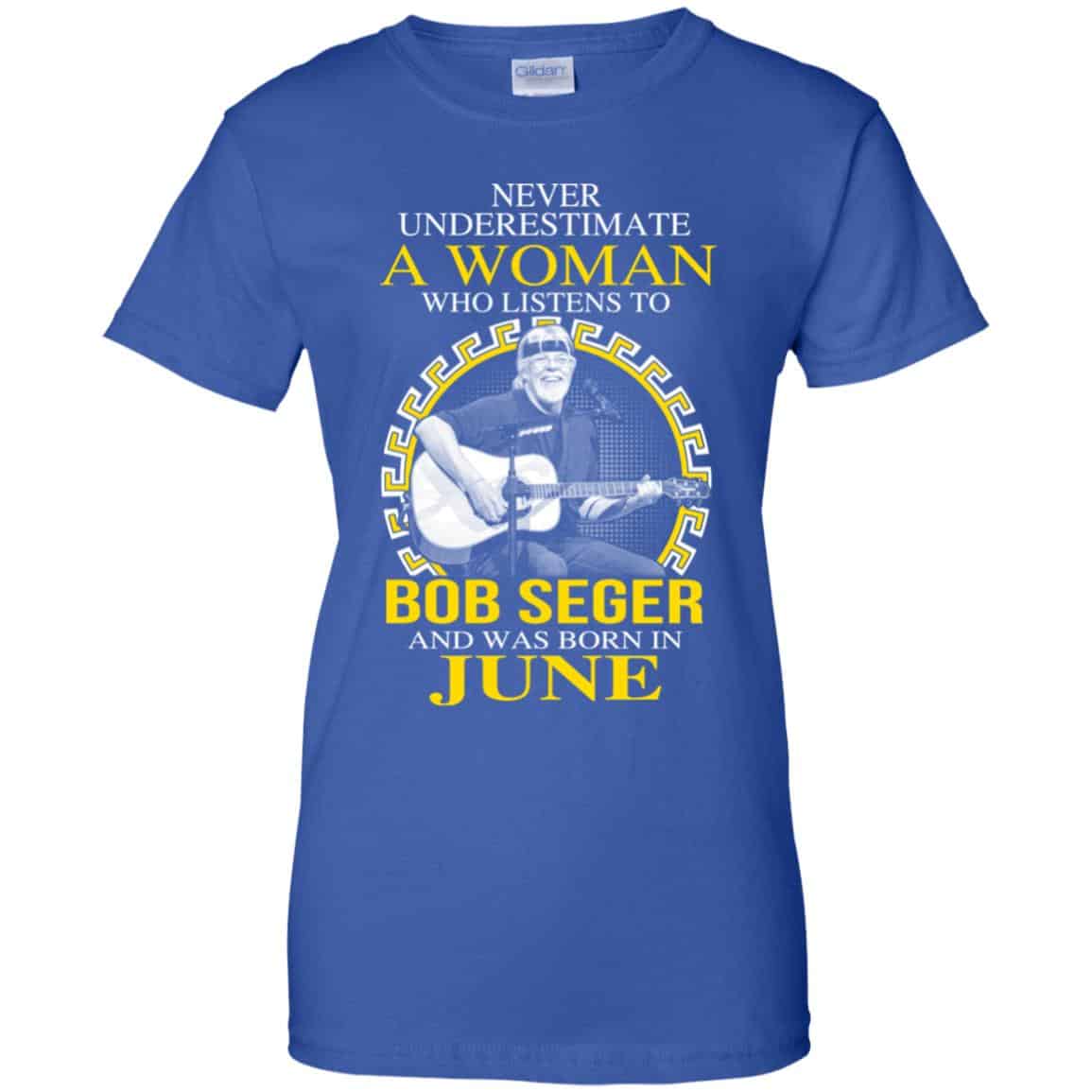 A Woman Who Listens To Bob Seger And Was Born In June T-Shirts, Hoodie, Tank