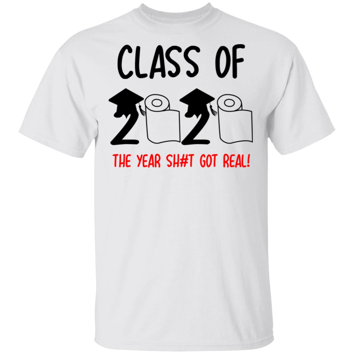 Class Of 2020 The Year Shit Got Real Shirt, Hoodie, Tank
