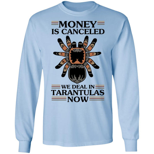 Money Is Canceled We Deal In Tarantulas Now Shirt, Hoodie, Tank