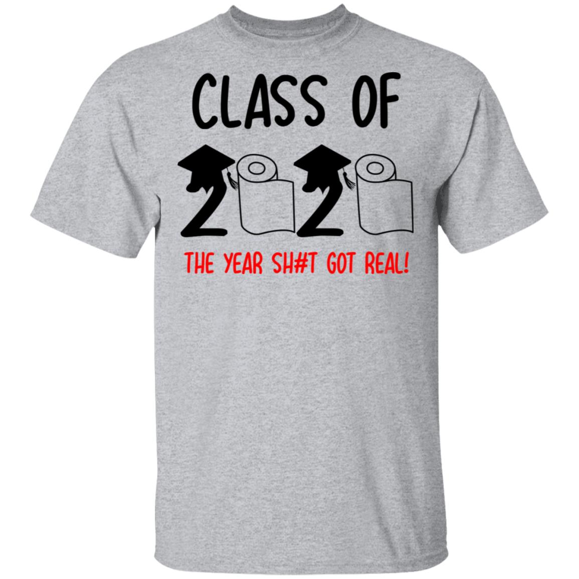 Class Of 2020 The Year Shit Got Real Shirt, Hoodie, Tank