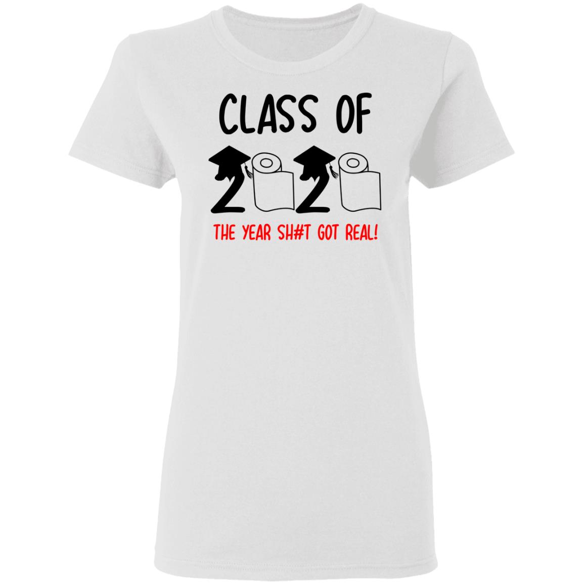 Class Of 2020 The Year Shit Got Real Shirt, Hoodie, Tank