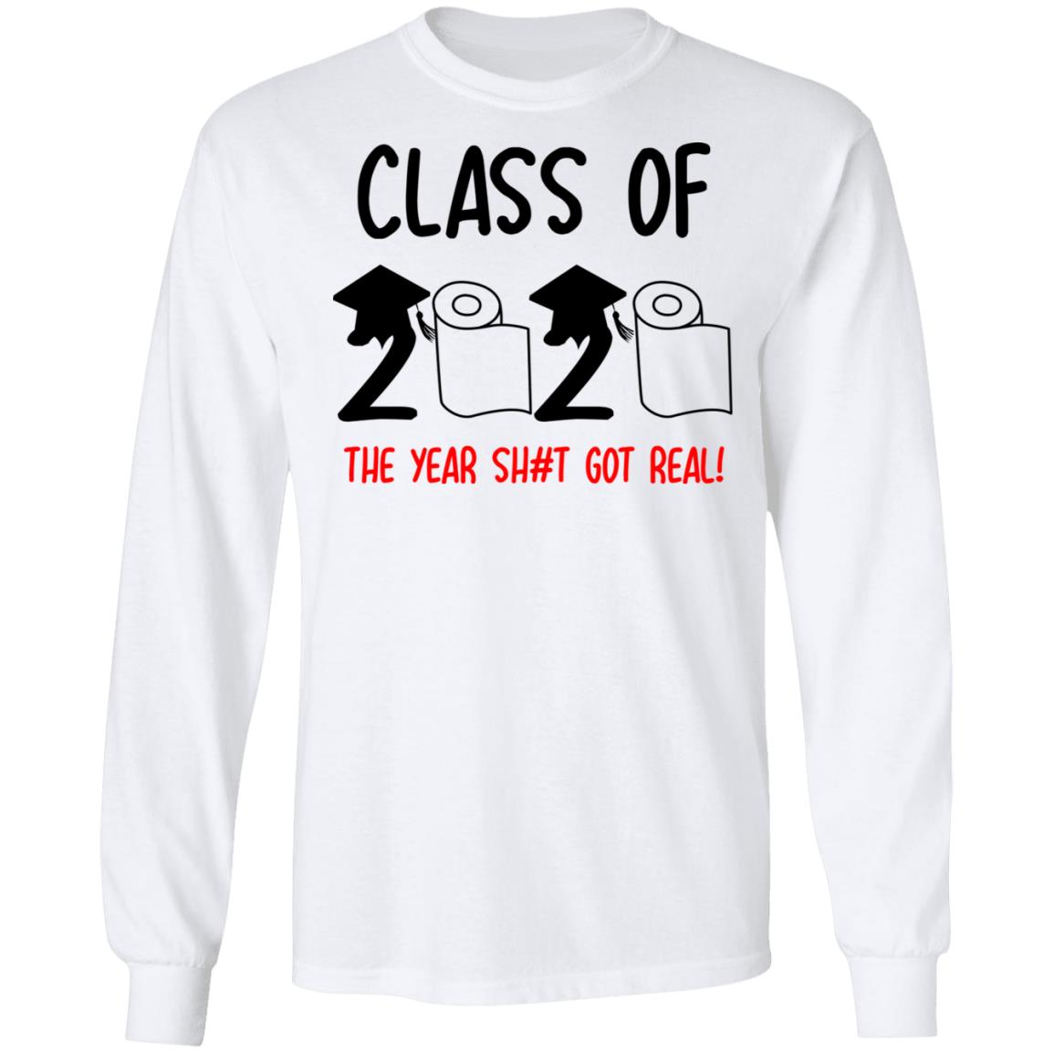 Class Of 2020 The Year Shit Got Real Shirt, Hoodie, Tank