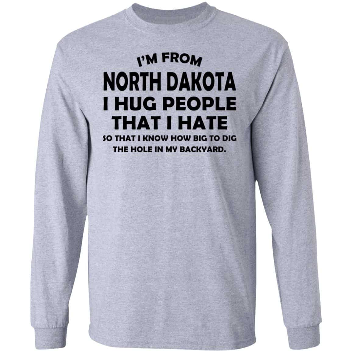 I’m From North Dakota I Hug People That I Hate Shirt, Hoodie, Tank