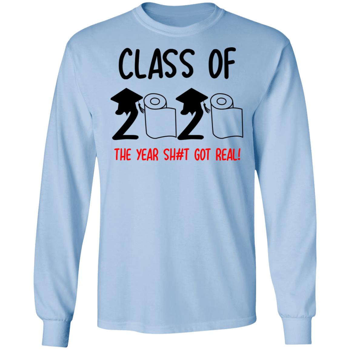 Class Of 2020 The Year Shit Got Real Shirt, Hoodie, Tank