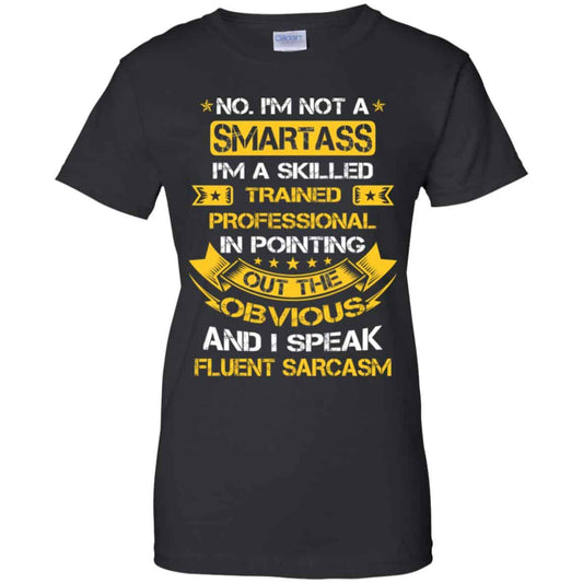 
	No, I’m Not A Smartass I’m A Skilled Trained Professional.. Shirt, Hoodie, Tank