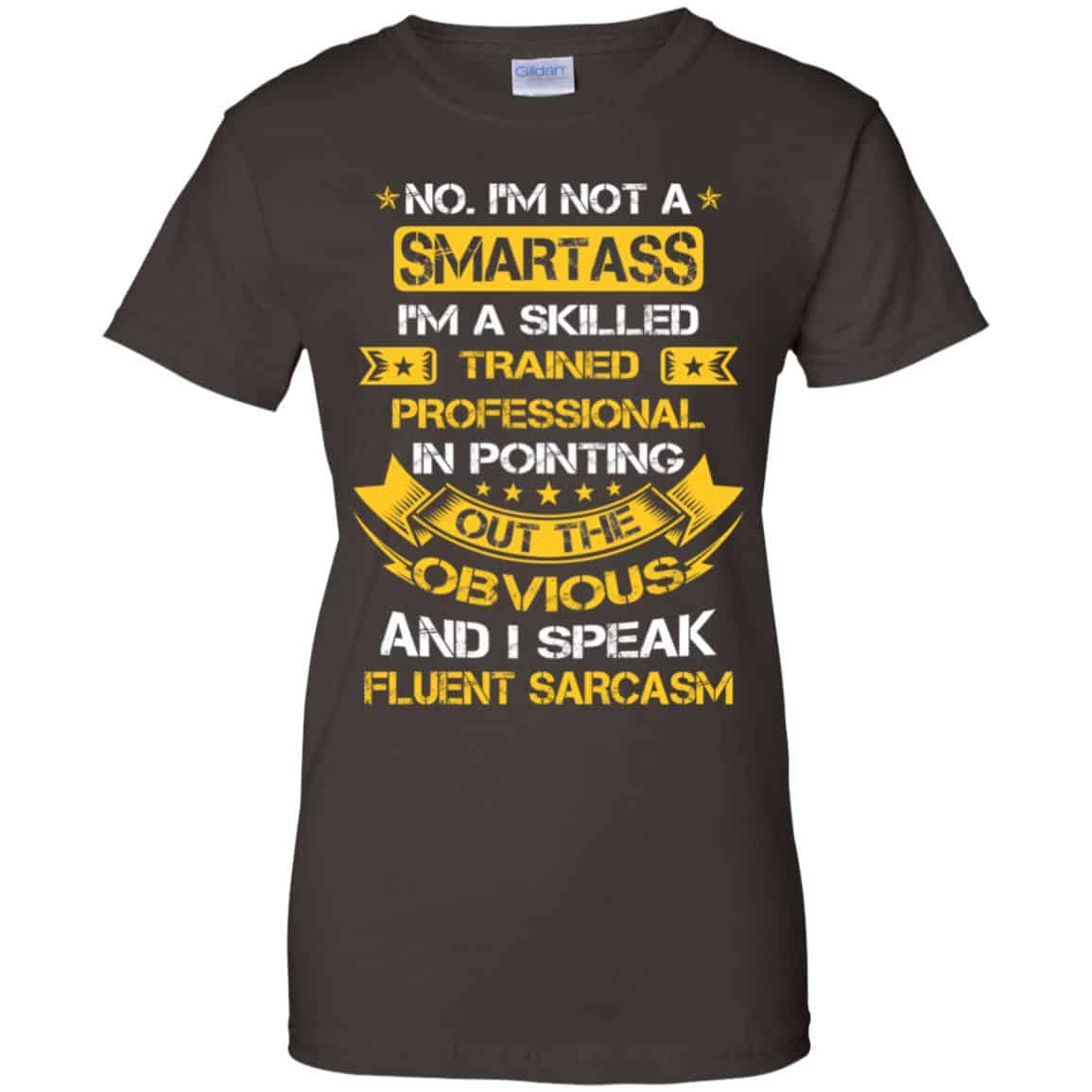 No, I’m Not A Smartass I’m A Skilled Trained Professional.. Shirt, Hoodie, Tank