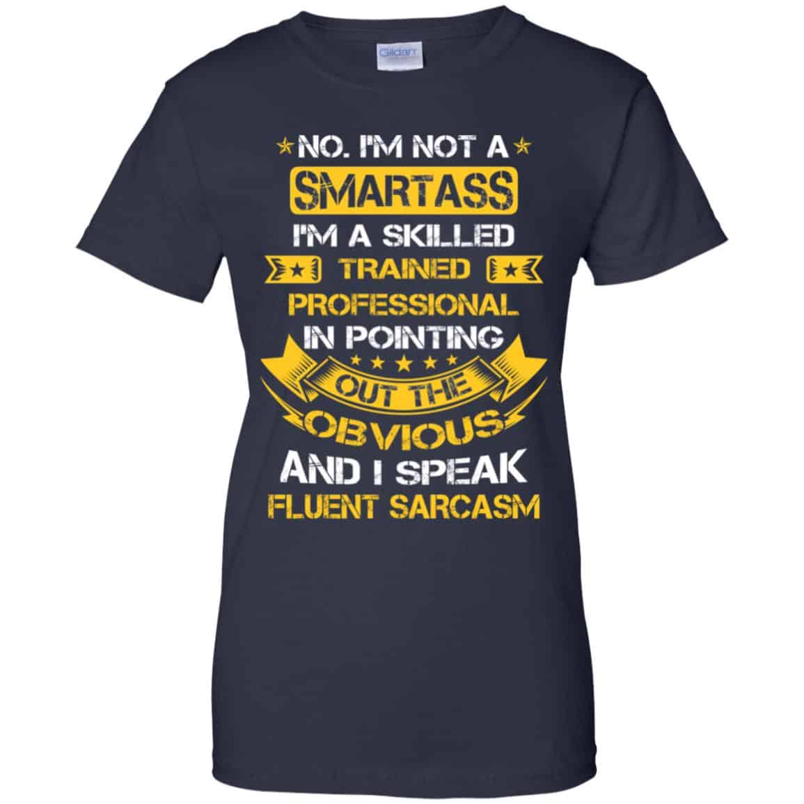 No, I’m Not A Smartass I’m A Skilled Trained Professional.. Shirt, Hoodie, Tank