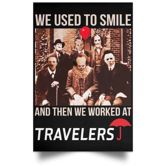 We Used To Smile And Then We Worked At Travelers Posters