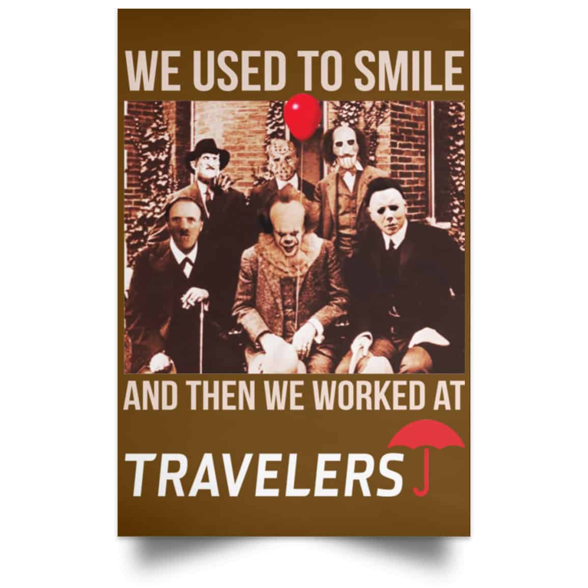 We Used To Smile And Then We Worked At Travelers Posters