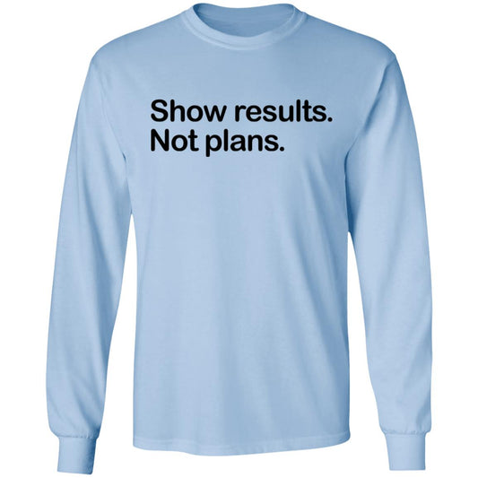 Show Results Not Plans Shirt, Hoodie, Tank