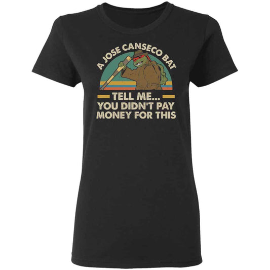 
	A Jose Canseco Bat Tell Me You Didn’t Pay Money For This Shirt, Hoodie, Tank